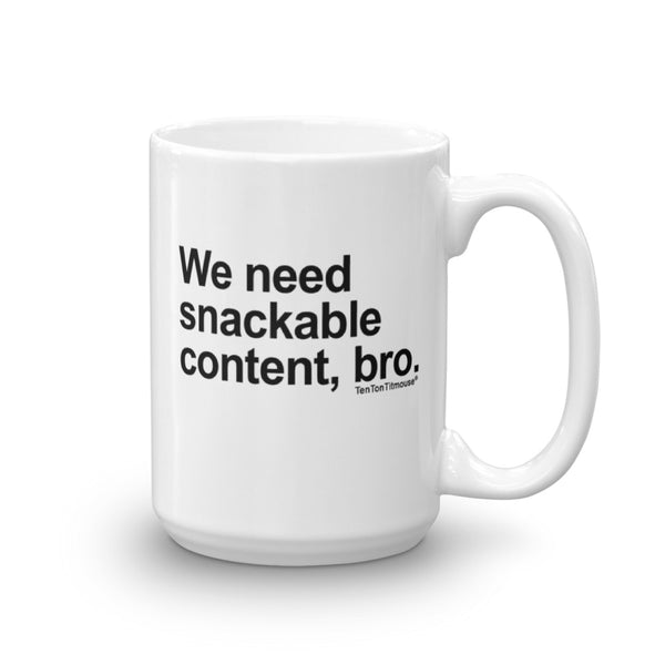 Funny office mug: We need snackable content bro