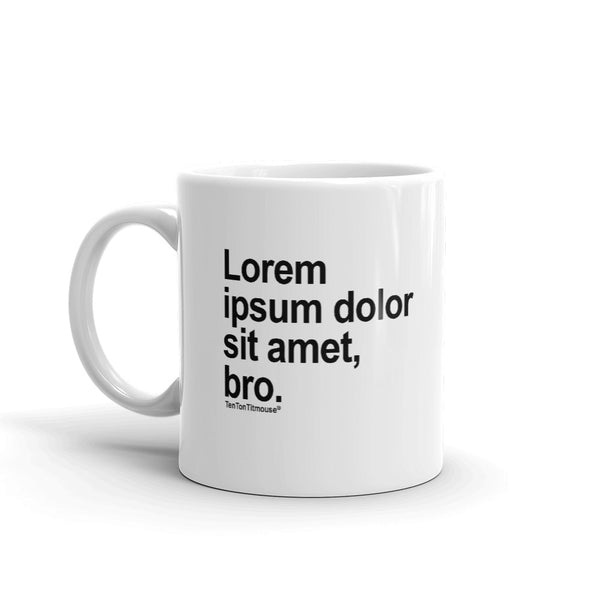 Lorem Ipsum Bro Mug – Ten Ton Titmouse