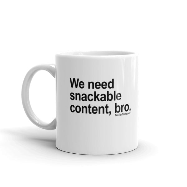 Funny office mug: We need snackable content bro